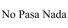 NO PASA NADA trademark