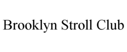 BROOKLYN STROLL CLUB trademark