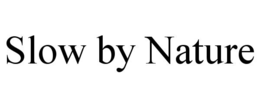 SLOW BY NATURE trademark