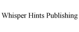 WHISPER HINTS PUBLISHING trademark