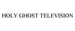HOLY GHOST TELEVISION trademark