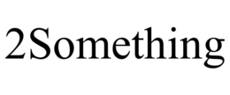 2SOMETHING trademark