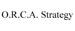 O.R.C.A. STRATEGY trademark