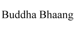 BUDDHA BHAANG trademark