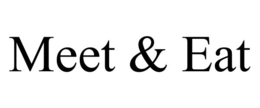 MEET & EAT trademark