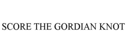 SCORE THE GORDIAN KNOT trademark