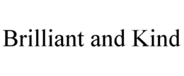 BRILLIANT AND KIND trademark