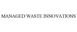 MANAGED WASTE INNOVATIONS trademark