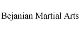 BEJANIAN MARTIAL ARTS trademark