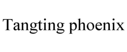 TANGTING PHOENIX trademark