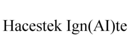 HACESTEK IGN(AI)TE trademark