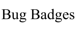 BUG BADGES trademark