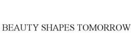 BEAUTY SHAPES TOMORROW trademark