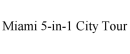 MIAMI 5-IN-1 CITY TOUR trademark