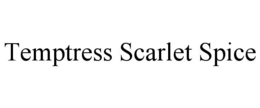 TEMPTRESS SCARLET SPICE trademark