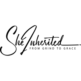 SHEINHERITED. FROM GRIND TO GRACE trademark