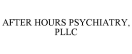 AFTER HOURS PSYCHIATRY, PLLC trademark
