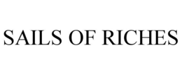 SAILS OF RICHES trademark