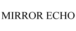 MIRROR ECHO trademark