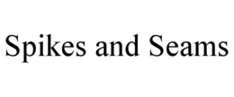 SPIKES AND SEAMS trademark
