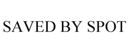 SAVED BY SPOT trademark