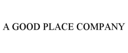 A GOOD PLACE COMPANY trademark