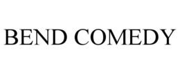 BEND COMEDY trademark
