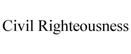 CIVIL RIGHTEOUSNESS trademark