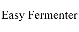 EASY FERMENTER trademark