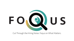FOQUS CUT THROUGH THE HIRING NOISE. FOQUS ON WHAT MATTERS. trademark