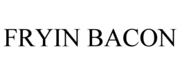 FRYIN BACON trademark