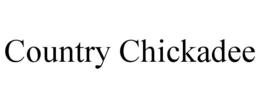 COUNTRY CHICKADEE trademark