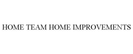 HOME TEAM HOME IMPROVEMENTS trademark