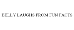 BELLY LAUGHS FROM FUN FACTS trademark
