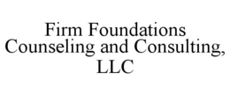 FIRM FOUNDATIONS COUNSELING AND CONSULTING, LLC trademark