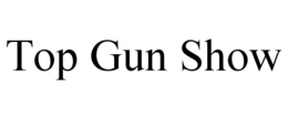 TOP GUN SHOW trademark