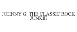 JOHNNY G. THE CLASSIC ROCK JUNKIE trademark