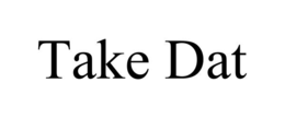 TAKE DAT trademark