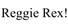 REGGIE REX! trademark