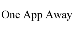 ONE APP AWAY trademark