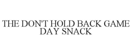 THE DON'T HOLD BACK GAME DAY SNACK trademark