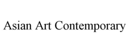 ASIAN ART CONTEMPORARY trademark