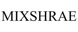MIXSHRAE trademark