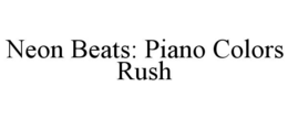 NEON BEATS: PIANO COLORS RUSH trademark