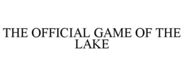 THE OFFICIAL GAME OF THE LAKE trademark