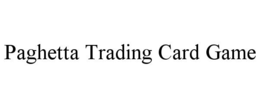 PAGHETTA TRADING CARD GAME trademark