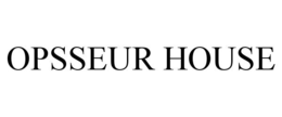 OPSSEUR HOUSE trademark