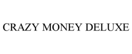 CRAZY MONEY DELUXE trademark