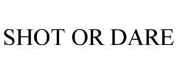 SHOT OR DARE trademark
