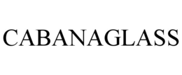CABANAGLASS trademark
